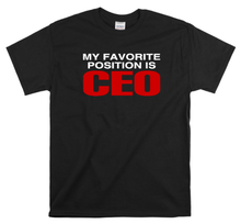Load image into Gallery viewer, My Favorite Position is CEO
